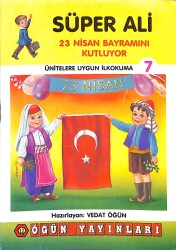 1990's Ünitelere Uygun İlkokuma 7 – Süper Ali 23 Nisan Bayramını Kutluyor NDR101893 - Gökçekoleksiyon