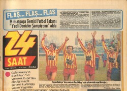 24 Saat Gazetesi 22 Mart 1985 - Galatasaray'da Fenerbahçe'den Sonra Beşiktaş'ı da Elemenin Mutluluğu... GZ159196 - Gökçekoleksiyon