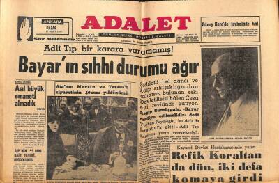 Adalet Gazetesi 17 Mart 1963 - Adli Tıp Bir Karara Varamamış ! Bayarın Sıhhî Durumu Ağır - Refik Koraltan da Dün , İki Defa Komaya Girdi GZ121668 - 1