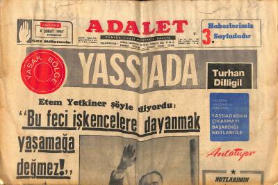 Adalet Gazetesi 4 Şubat 1967 - Nevin Aypar , Yıldız Tezcana İmrendi - Etem Yetkiner Şöyle Diyordu Bu Feci İşkencelere Dayanmak Yaşamağa Değmez ! GZ121735 - 1