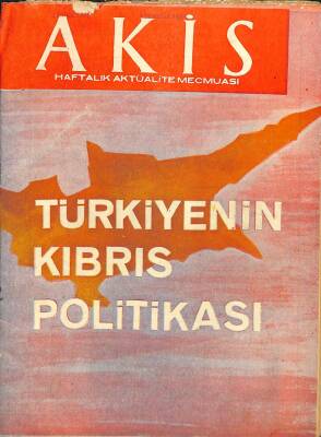 Akis Haftalık Aktüalite Dergisi 1 Ocak 1964 Sayı 497 - Türkiyenin Kıbrıs Politikası, Anthony Eden DRG67 - 1