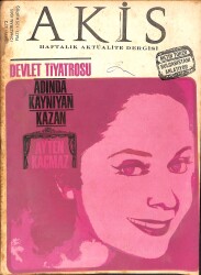 Akis Haftalık Aktüalite Dergisi 12 Haziran 1965 Sayı 573 - Devlet Tiyatrosu Adında Kaynayan Kazan Ayten Kaçmaz NDR92005 - Gökçekoleksiyon