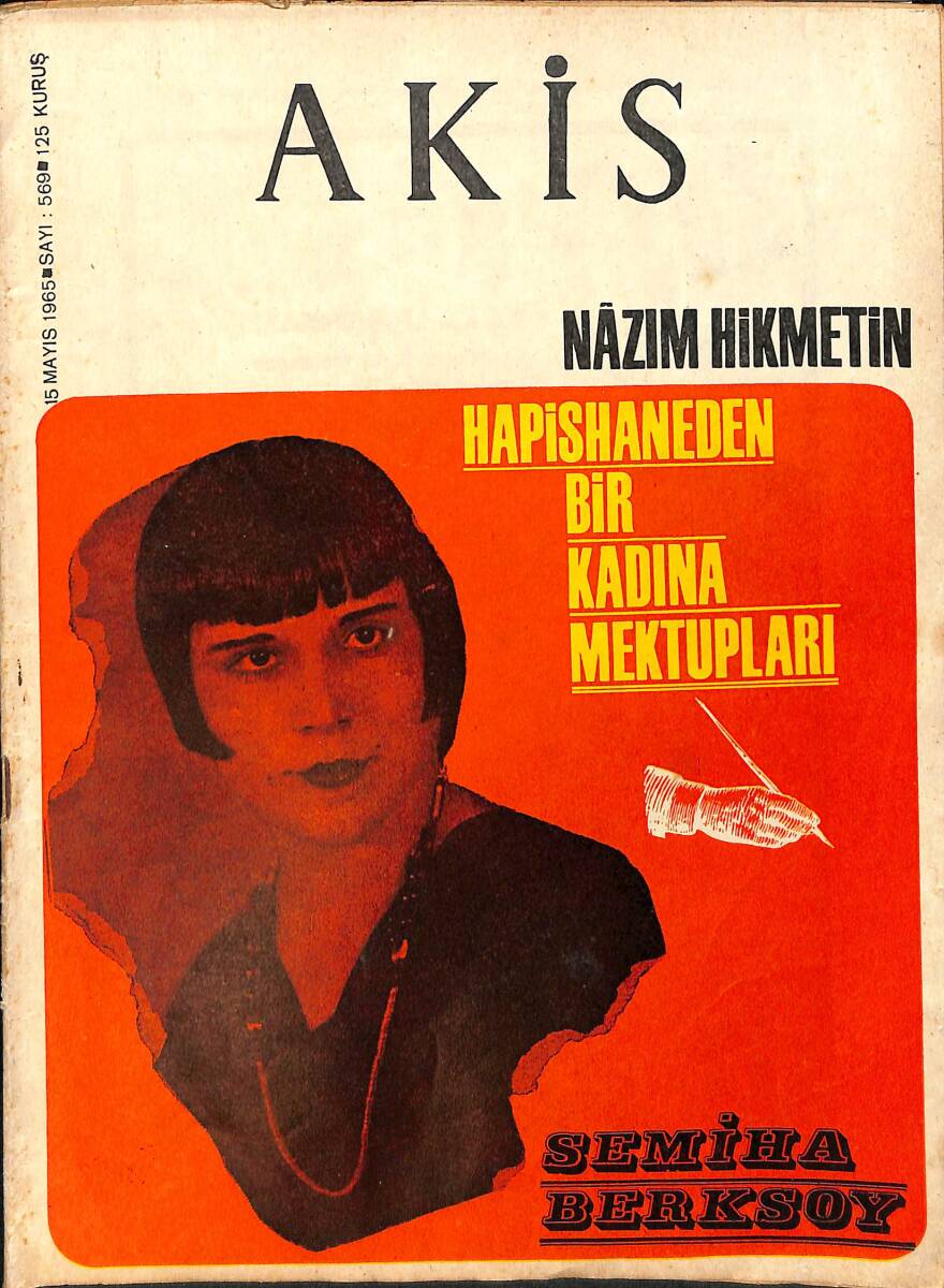 Akis Haftalık Aktüalite Dergisi 15 Mayıs 1965 Sayı : 569 - Nazım Hikmet`in Hapishaneden Bir Kadına Mektupları NDR90908 - 1