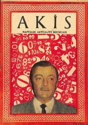 Akis Haftalık Aktüalite Dergisi 15 ŞUBAT 1958 - KAPAK İ.RÜŞTÜ AKSAL, BÜLENT ECEVİT,İSMET İNÖNÜ, AKSAL AİLESİYLE EVDE DRG665 - Gökçekoleksiyon