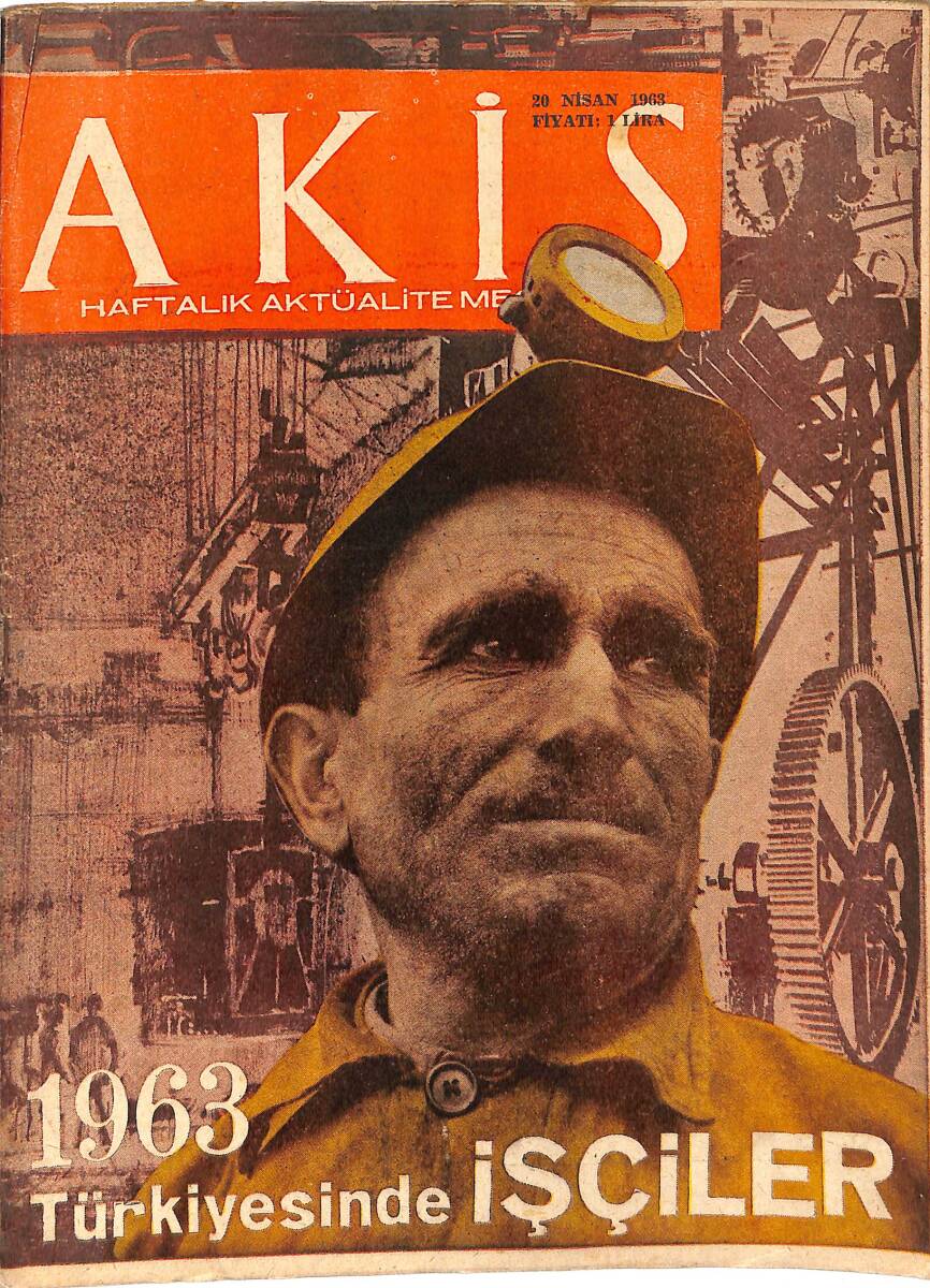 Akis Haftalık Aktüalite Dergisi 20 Nisan 1963 Sayı : 460 - Kapak : 1963 Türkiyesi'nde İşçiler NDR90943 - 1