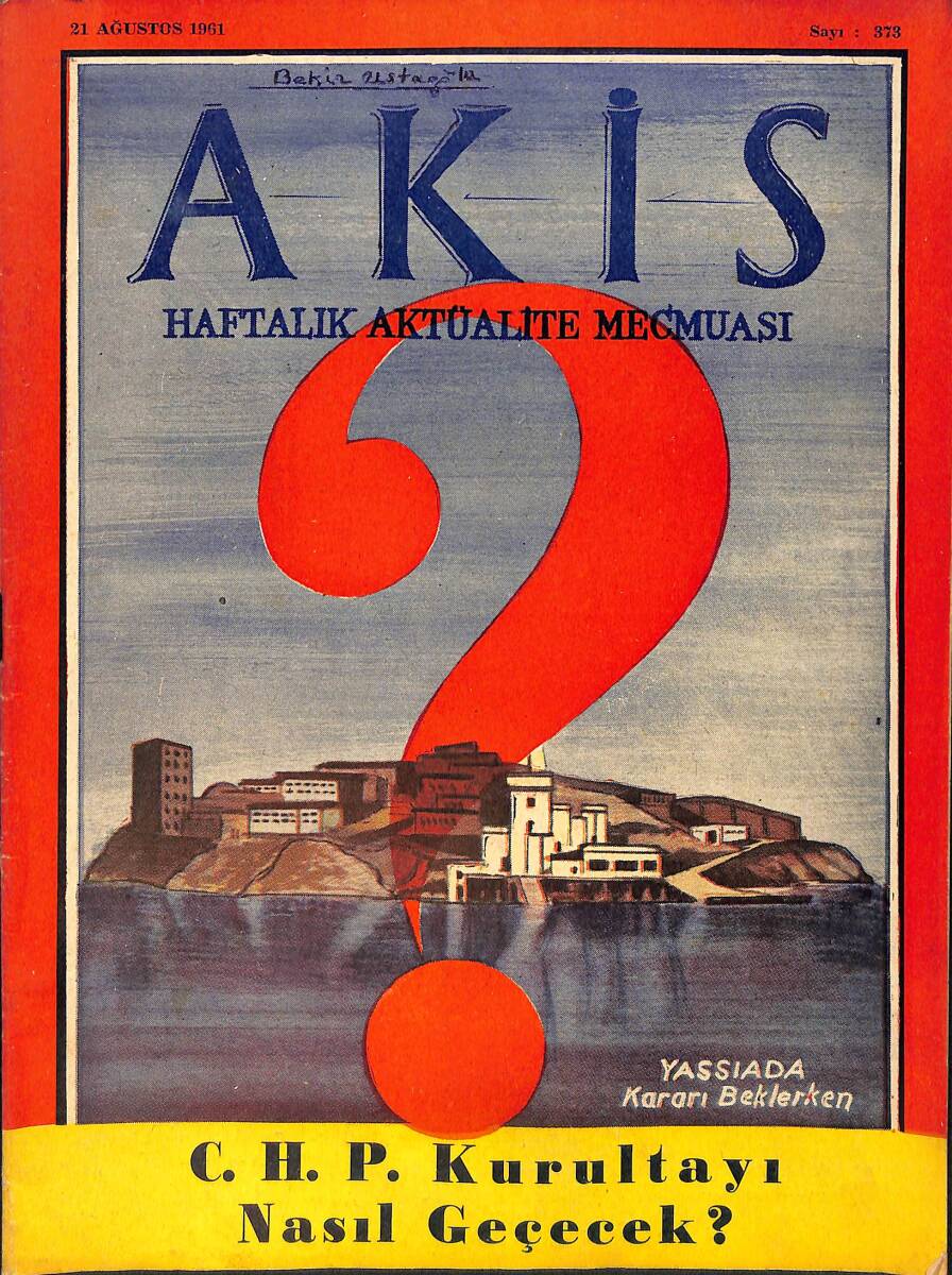 Akis Haftalık Aktüalite Dergisi 21 Ağustos 1961 Sayı : 373 - Kapak : CHP Kurultayı nasıl Geçecek ? NDR90900 - 1