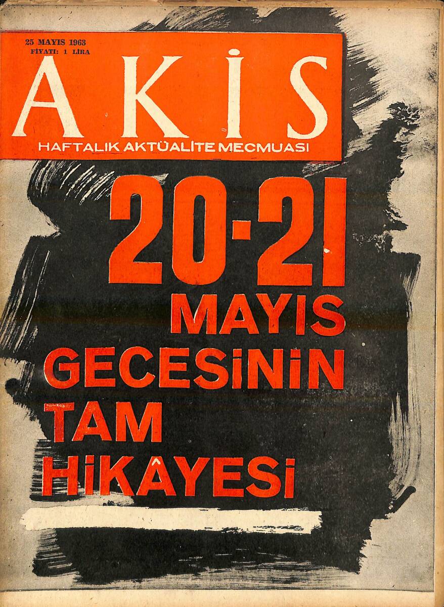 Akis Haftalık Aktüalite Dergisi 25 Mayıs 1963 Sayı: 465 - Kapak: 20-21 Mayıs Gecesinin Tam Hikayesi NDR94209 - 1