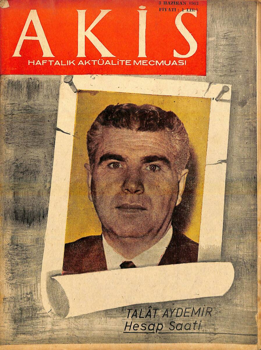 Akis Haftalık Aktüalite Dergisi 3 Haziran 1963 - Talat Aydemir 