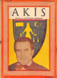 Akis Haftalık Aktüalite Dergisi 30 KASIM 1957 - ESAD BUDAKOĞLU, YAŞAYAN TEK MİLLİ KAHRAMAN İSMET İNÖNÜ (FOTOLU), NECATİ CUMALI NDR81630 - Gökçekoleksiyon