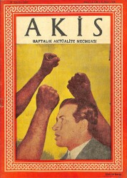 Akis Haftalık Aktüalite Dergisi 31 AĞUSTOS 1957 - KAPAKRAİF AYBAR,KARSTA İNÖNÜYÜ KARŞILAMAK İSTEYEN HALK COPLARLA DAĞITILDI DRG657 - Gökçekoleksiyon