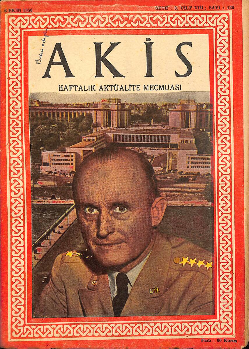 Akis Haftalık Aktüalite Dergisi 6 Ekim 1956 Sayı : 126 - Kapak : Gnl. Gruenther NDR90997 - 1