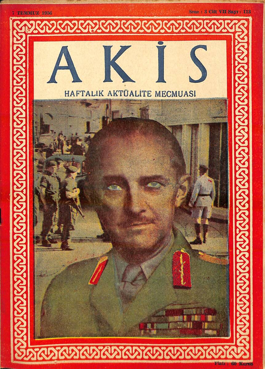 Akis Haftalık Aktüalite Dergisi 7 Temmuz 1956 Sayı : 113 - Kapak : Gerald W.R. Templer NDR94204 - 1
