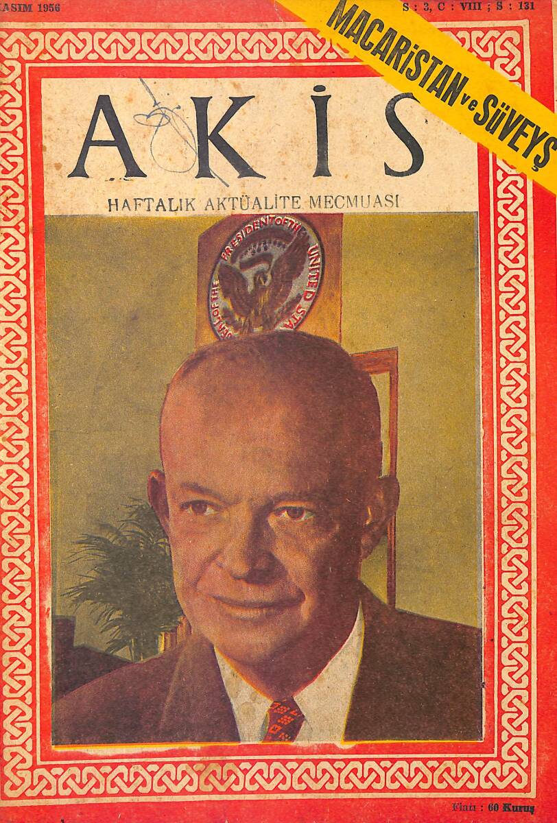 Akis Haftalık Aktüalite Dergisi 8 Kasım 1956 Sayı : 131 - Kapak : D. Eisenhower NDR90741 - 1