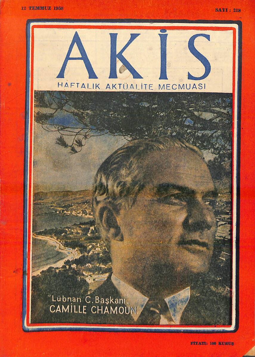 Akis Haftalık Aktüalite Dergisi Sayı 218 / 12 Temmuz 1958 - Kapak Camille Chamoun, PTT Müdürlüğünüm İstanbul' un Fethi Serisi, NDR94260 - 1