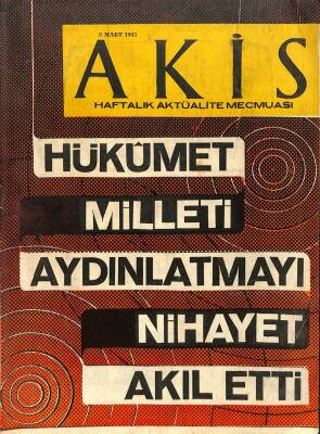 AKİS Haftalık Aktüalite Mecmuası 9 Mart 1963 Sayı454 Hükümet Milleti Aydınlatmayı Nihayet Akıl Etti DRG86 - 1