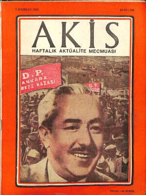 Akis Haftalık Aktüalite Mecmuası Sayı 213 7 Haziran 1958 - Atıf Benderlioğlu, 1946 Ruhunu Arayanlar DRG50 - 1