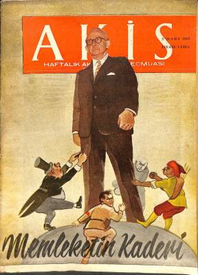 Akis Haftalık Aktüalite Mecmuası Sayı 453 2 Mart 1963 - Memleketin Kaderi , Metin Toker, İnönü Gölcüke Gidiyor DRG88 - 1