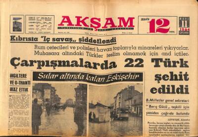 Akşam Gazetesi 11 Mart 1964 - Kıbrısta İç Savaş Şiddetlendi , Çarpışmalarda 22 Türk Şehit Edildi GZ92306 - 1