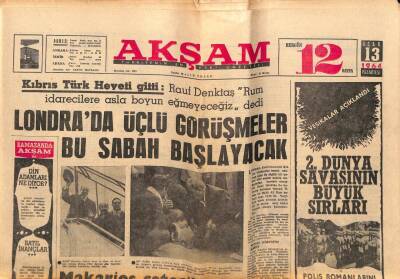 Akşam Gazetesi 13 Ocak 1964 - Londrada Üçlü Görüşmeler Bu Sabah Başlayacak - Fasulye Kooperatifi Kuruldu GZ92223 - 1