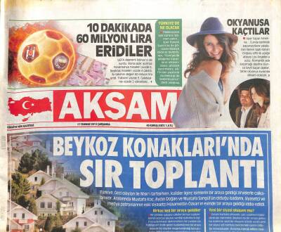 Akşam Gazetesi 17 Temmuz 2013 - Beykoz Konaklarında Sır Toplantı GZ104490 - 1