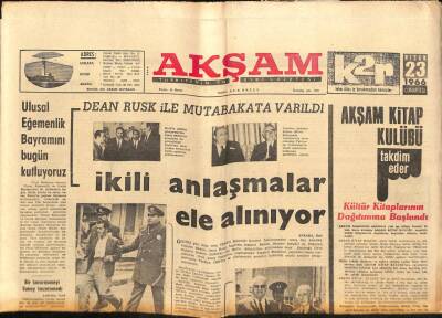 Akşam Gazetesi 23 Nisan 1966 - Paşabahçede Dün İşbaşı Yapılamadı - Dean Rusk İle Mutabakata Varıldı GZ92344 - 1