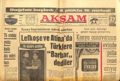 Akşam Gazetesi - 27 Mart 1967 - Sunay Lefkoşa Ve Atinada Türklere Barbar Dediler GZ99640 - 1