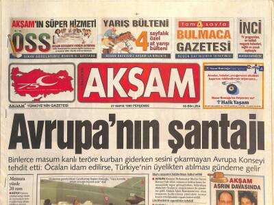 Akşam Gazetesi 27 Mayıs 1999 - Avrupa Konseyinden Öcalan Tehdidi, 3 Bakanlık Kilitlendi, NATOya Atina Krizi GZ126486 - 1