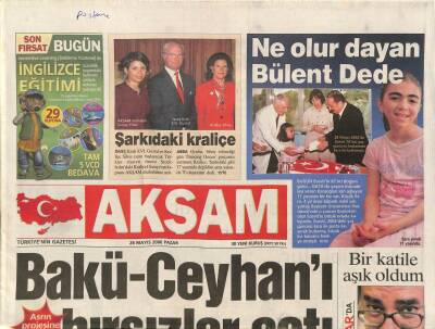 Akşam Gazetesi 28 Mayıs 2006 - Bakü-Ceyhanı Hırsızlar Açtı GZ84562 - 1