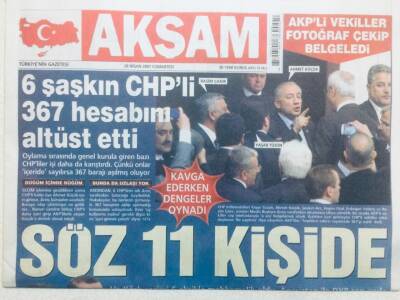 Akşam Gazetesi 28 Nisan 2007 - 6 Şaşkın CHPli 367 Hesabını Altüst Etti GZ43096 - 1