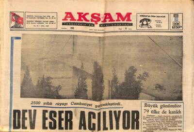 Akşam Gazetesi 30 Ekim 1973 - 2500 Yıllık Rüyayı Cumhuriyet Gerçekleştirdi...Dev Eser Açılıyor GZ93027 - 1