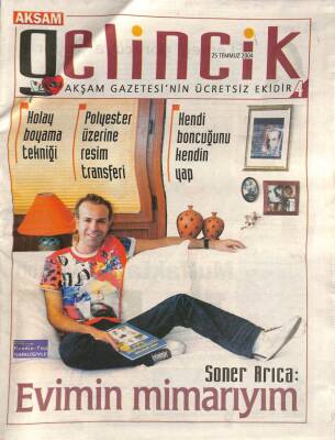 Akşam Gazetesi Gelincik Eki 25 Temmuz 2004 - Soner Arıca Evimin Mimarıyım GZ113486 - 1