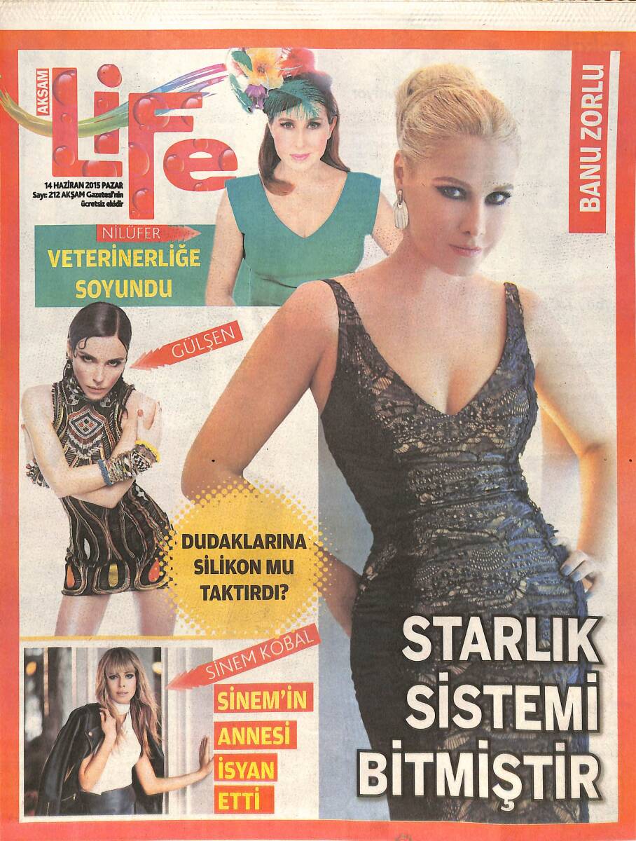 Akşam Gazetesi Life Eki 14 Haziran 2015 - Banu Zorlu Starlık Sistemi Bitmiştir - Sinem Kobal'ın Annesi İsyan Etti GZ136045 - 1