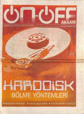 Akşam Gazetesi On-Off Eki 27 Nisan 2006 - Şirketlere Zeki Arama Yapma İmkanı - Harddisk Bölme Yöntemleri GZ96146 - 1