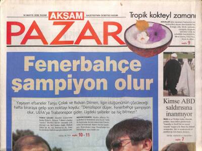 Akşam Gazetesi Pazar Eki 14 Mayıs 2006 - Tanju Çolak Ve Rıdvan Dilmen , Ligin Düğümünün Çözüleceği Hafta Biraraya Gelip Son Noktayı Koydu GZ96446 - 1