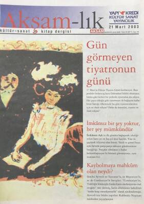 Akşam-lık Kültür -Sanat Ve Kitap Dergisi 21 Mart 2003 Sayı46 Hiçbir Şey İmkansız ,Herşey Mümkün GZ30804 - 1