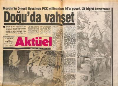 Aktüel Gazetesi 22 Haziran 1987 - Tarık Akan Bu Kez Deri İşçisi - Mardinin Ömerli İlçesinde PKK Militanları 16sı Çocuk , 31 Kişiyi Katlettiler GZ117329 - 1