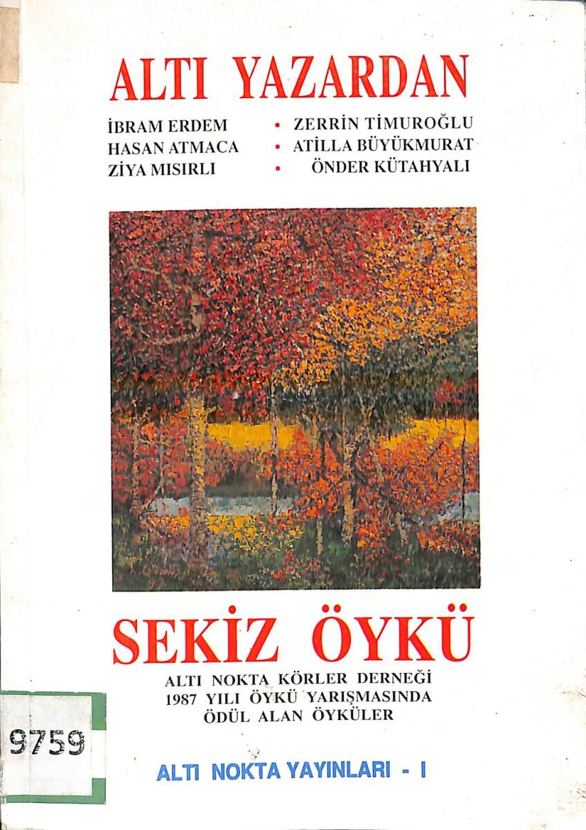 Altı Yazardan Sekiz Öykü / Altı Nokta Körler Derneği 1987 Yılı Öykü Yarışmasında Ödül Alan Öyküler NDR92993 - 1