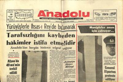 Anadolu Gazetesi 10 Mayıs 1969 - Yürüyüşlerle Ihsas-ı Reyde Bulunarak Tarafsızlığını Kaybeden Hakimler İstifa Etmelidir GZ97554 - 1