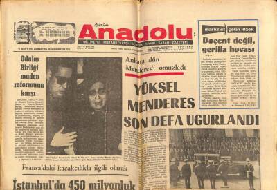Anadolu Gazetesi 11 Mart 1972 - Yüksel Menderes Son Defa Uğurlandı GZ66733 - 1