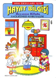 Anaokulları İçin Hayat Bilgisi Sağlığımızı Koruyalım Boyama Kitabı 6 NDR100078 - 4