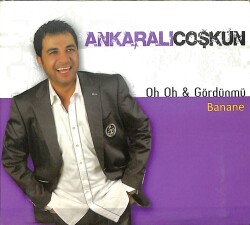 Ankaralı Coşkun - Oh Oh & Gördünmü CD (İkinci El) CD4733 - Gökçekoleksiyon