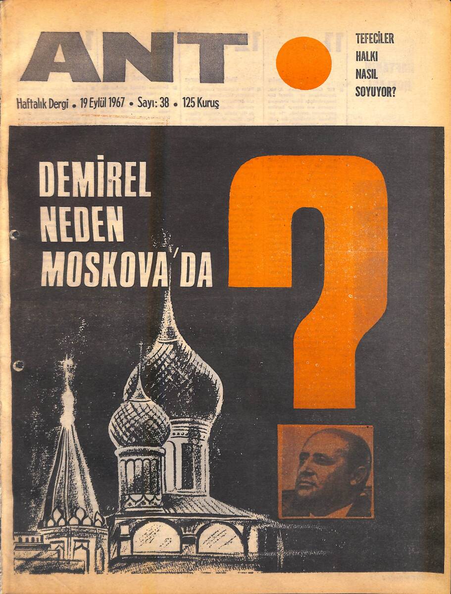 Ant Haftalık Dergi 19 Eylül 1967 Sayı: 38 - Demirel Neden Moskova'da - Tefeciler Halkı Nasıl Soyuyor NDR94347 - 1