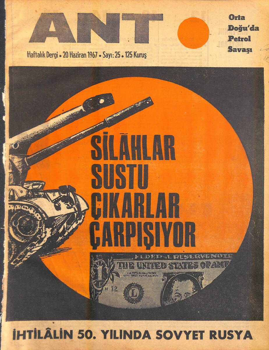 Ant Haftalık Dergi 20 Haziran 1967 Sayı: 25 - Silahlar Sustu Çıkarlar Çarpışıyor - İhtilalin 50. Yılında Sovyet Rusya - Orta Doğu'da Petrol Savaşı NDR94338 - 1