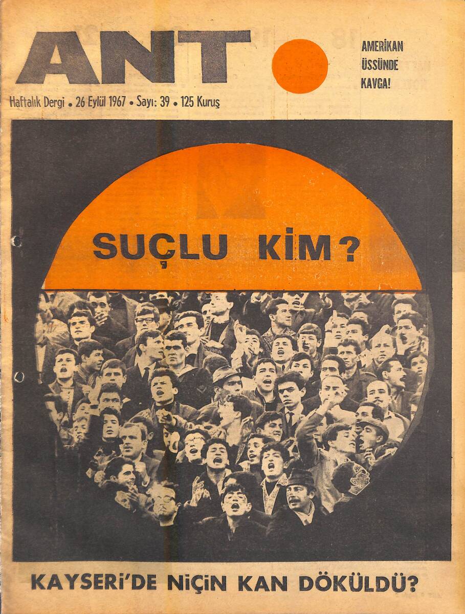Ant Haftalık Dergi 26 Eylül 1967 Sayı: 39 - Kayseri'de Niçin Kan Döküldü - Amerikan Üssünde Kavga NDR94346 - 1