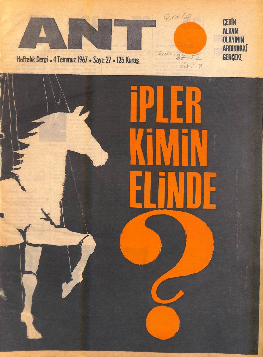Ant Haftalık Dergi 4 Temmuz 1967 Sayı: 27 - Çetin Altan Olayının Ardındaki Gerçek! - İpler Kimin Elinde NDR94340 - 1