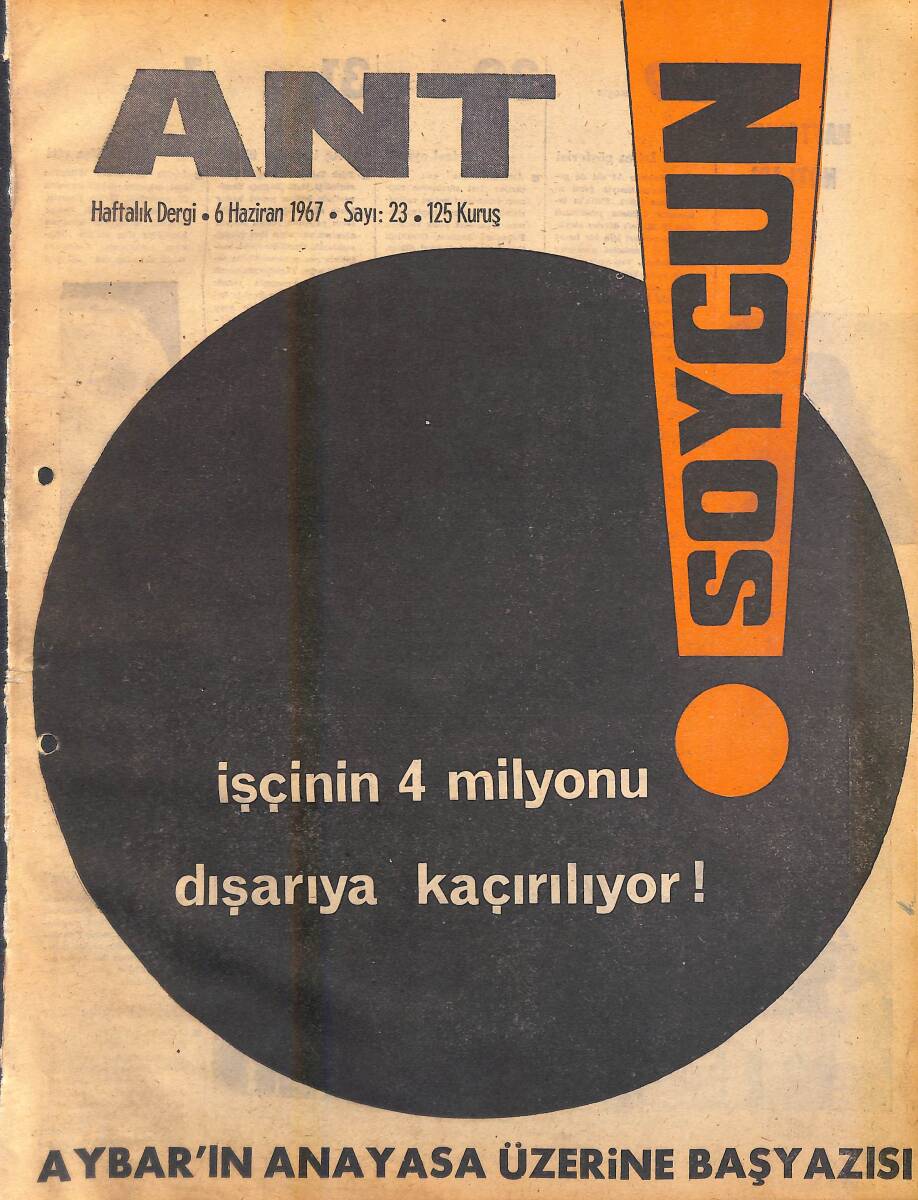 Ant Haftalık Dergi 6 Haziran 1967 Sayı: 23 - Aybar'ın Anayasa Üzerine Başyazısı - İşçinin 4 Milyonu Dışarıya Kaçırılıyor NDR94337 - 1