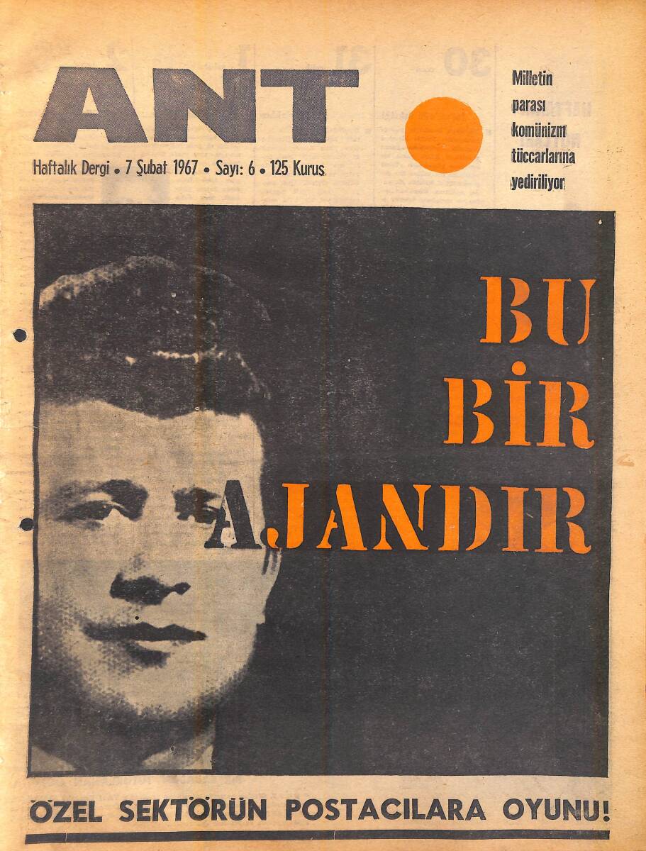 Ant Haftalık Dergi 7 Şubat 1967 Sayı: 6 - Özel Sektörün Postacılara Oyunu - Milletin Parasını Komünizm Tüccarlarına Yediriliyor NDR94326 - 1
