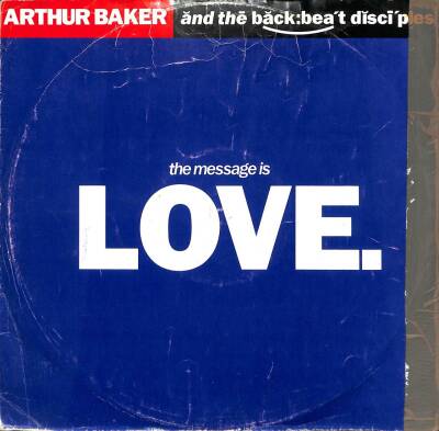 Arthur Baker And The Backbeat Disciples 1989 – The Message Is Love House Music (108) PLK17452 - 1