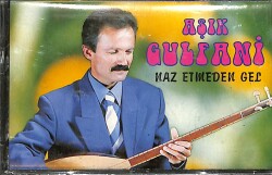 Aşık Gulfani - Naz Etmeden Gel Kaset (İkinci El Kaset) KST29020 - Gökçekoleksiyon
