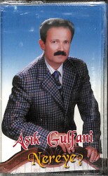 Aşık Gulfani - Nereye Kaset (Sıfır Kaset) KST29017 - Gökçekoleksiyon